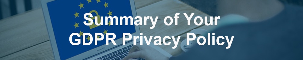 Summary of Your GDPR Privacy Policy